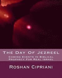 bokomslag The Day Of Jezreel: Coming Events In Biblical Prophecy For Real Israel