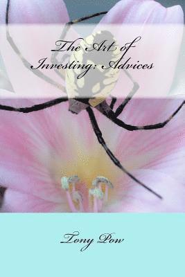 Tony Pow - The Art of Investing: Advices, Häftad