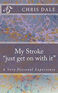 My Stroke '....just get on with it....': A Very Personal Experience 1