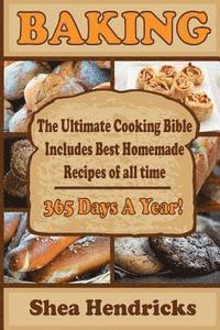 Shea Hendricks - Baking: Best Homemade Recipes of All Time -365 Days A Year!, Häftad