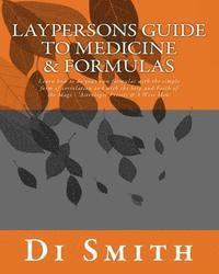 Laypersons Guide to Medicine & Formulas: Learn how to do your own formulas with the simple form of correlation and with the help and Faith of the Magi 1