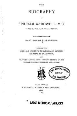 The Biography of Ephraim McDowell, M.D., the Father of Ovariotomy 1