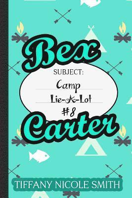 Tiffany Nicole Smith - Bex Carter 8: Camp Lie-A-Lot, Häftad