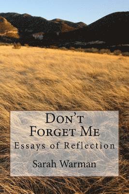 bokomslag Don't Forget Me: Essays of Reflection