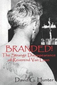 bokomslag Branded!: The Strange Disappearance of Reverend Van Loon