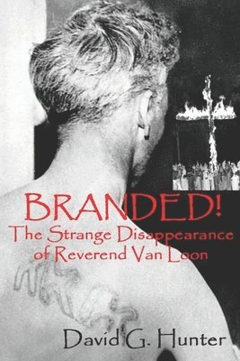 Branded!: The Strange Disappearance of Reverend Van Loon 1