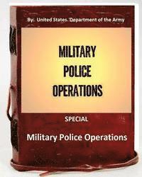 Military Police Operations . SPECIAL ( By: United States. Department of the Army)