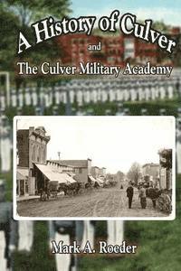 bokomslag A History of Culver and The Culver Military Academy
