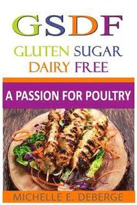bokomslag A Passion for Poultry: Gluten Sugar Dairy Free