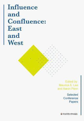 Influence and Confluence: East and West: A Global Anthology on the Short Story 1