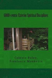 bokomslag GOOD-centric Exterior Spiritual Disciplines