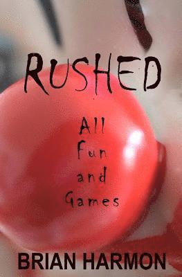 Rushed: All Fun and Games