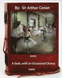 A. Conan Doyle - A Duet, with an Occasional Chorus. (1899) NOVEL By: A. Conan Doyle, Häftad