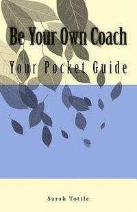 bokomslag Be Your Own Coach: Your Pocket Guide