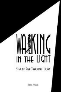 bokomslag Walking In the Light: Step By Step Through 1 John