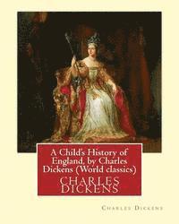 Charles Dickens - A Child's History of England, by Charles Dickens (World classics): Great Britain-History Juvenile literature, genealogy, Häftad