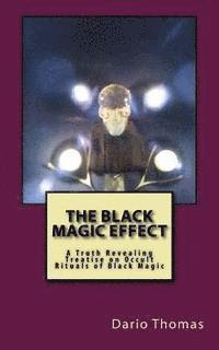 bokomslag The Black Magic Effect: A Truth Revealing Treatise on Occult Rituals of Black Magic