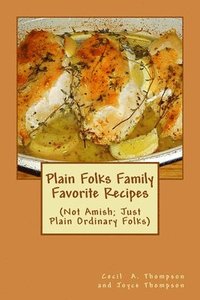 bokomslag Plain Folks Family Favorite Recipes: (Not Amish - Just Plain Ordinary Folks)