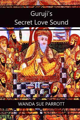 Wanda Sue Parrott - Guruji's Secret Love Sound, Häftad