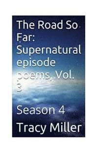 bokomslag The Road So Far: Supernatural episode poems, Vol. 3: Season 4