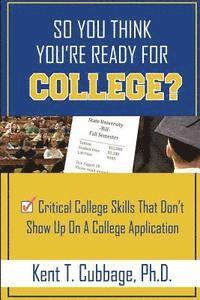 bokomslag So You Think You're Ready For College?: Critical College Skills That Don't Show Up On A College Application