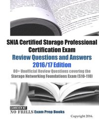 bokomslag SNIA Certified Storage Professional Certification Exam Review Questions and Answers 2016/17 Edition: 80+ Unofficial Review Questions covering the Stor