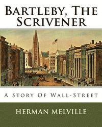 bokomslag Bartleby, The Scrivener: A Story Of Wall-Street