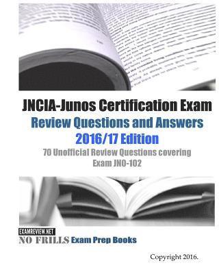 Examreview - JNCIA-Junos Certification Exam Review Questions and Answers 2016/17 Edition: 70 Unofficial Review Questions covering Exam JN0-102, Häftad