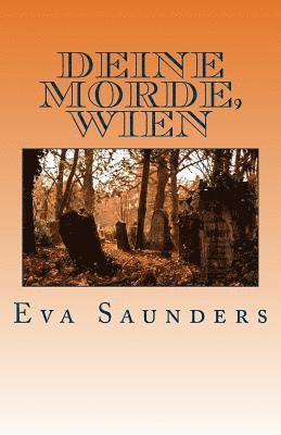 bokomslag Deine Morde, Wien: Kriminalfaelle aus den Jahren 1805 bis 1988