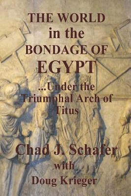 The World in the Bondage of Egypt: Under the Triumphal Arch of Titus 1