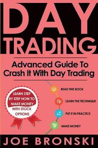 bokomslag Day Trading: Advanced Guide To Crash It With Day Trading