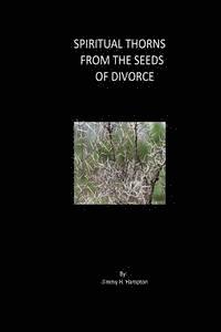 Spiritual Thorns From the Seeds of Divorce 1