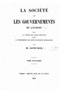 bokomslag La société et les gouvernements de l'Europe depuis la chute de Louis-Philippe