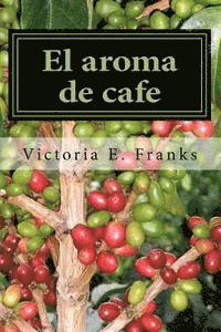 bokomslag El aroma de cafe: Una memoria poetica- Bilingue
