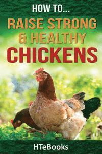 bokomslag How To Raise Strong & Healthy Chickens