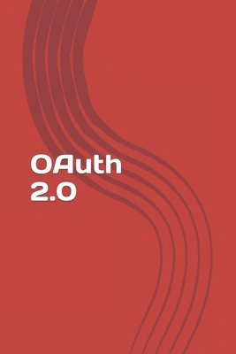 bokomslag OAuth 2.0: Learn OAuth in a simple way