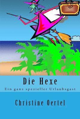 Die Hexe: Ein ganz spezieller Urlaubsgast 1