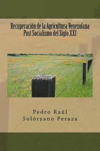 bokomslag Recuperacion de la Agricultura Venezolana Post Socialismo del Siglo XXI