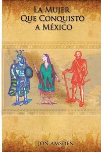 bokomslag La Mujer Que Conquisto a Mexico