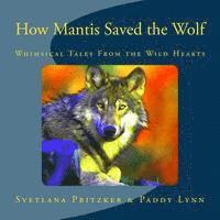 bokomslag How Mantis Saved the Wolf: Whimsical Tales From the Wild Hearts