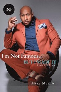 bokomslag I'm Not Famous... But I Made It!: Psalms 23 Edition