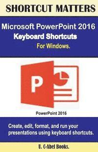 bokomslag Microsoft PowerPoint 2016 Keyboard Shortcuts For Windows