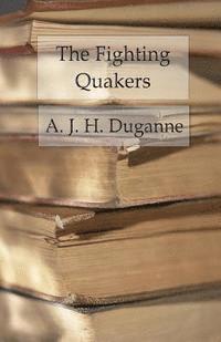 bokomslag The Fighting Quakers: A True Story of the War for Our Union