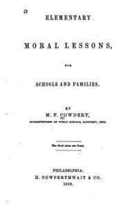 Elementary Moral Lessons, For Schools and Families 1