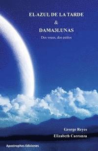 bokomslag El Azul de la Tarde y Dama3Lunas: Dos Voces Dos Estilos