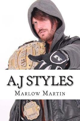Marlow J. Martin - A.J Styles: "The Phenomenal One", Häftad