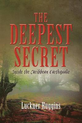 bokomslag The Deepest Secret: Inside the Caribbean Earthquake