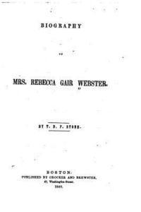 bokomslag Biography of Mrs. Rebecca Gair Webster