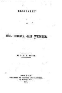 Biography of Mrs. Rebecca Gair Webster 1