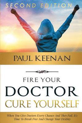 Fire Your Doctor Cure Yourself 1